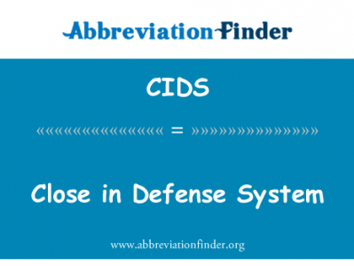 在防御系统关闭英文定义是Close in Defense System,首字母缩写定义是CIDS