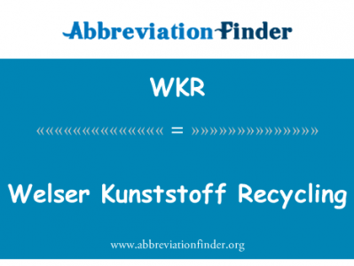 Welser 这个回收英文定义是Welser Kunststoff Recycling,首字母缩写定义是WKR