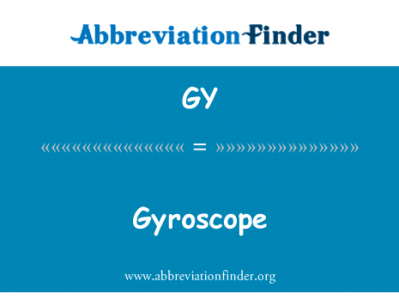 陀螺仪英文定义是Gyroscope,首字母缩写定义是GY
