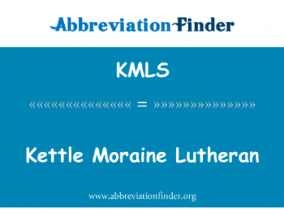 水壶碛路德英文定义是Kettle Moraine Lutheran,首字母缩写定义是KMLS