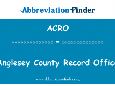 安格尔西县记录办公室英文定义是Anglesey County Record Office,首字母缩写定义是ACRO