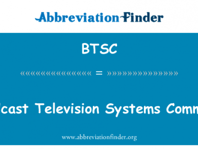 广播电视系统委员会英文定义是Broadcast Television Systems Committee,首字母缩写定义是BTSC