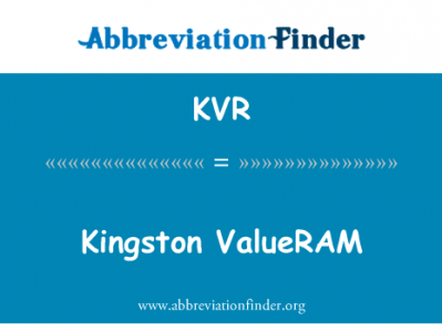 金士顿 ValueRAM英文定义是Kingston ValueRAM,首字母缩写定义是KVR