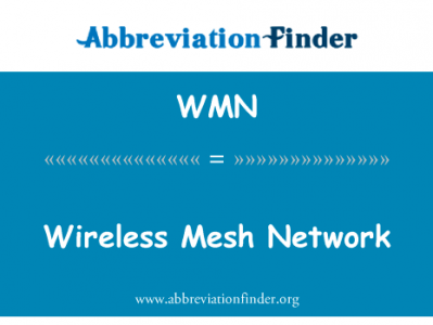 无线 Mesh 网络英文定义是Wireless Mesh Network,首字母缩写定义是WMN