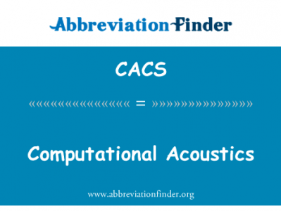计算声学英文定义是Computational Acoustics,首字母缩写定义是CACS