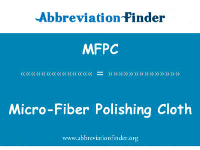 微纤维的抛光布英文定义是Micro-Fiber Polishing Cloth,首字母缩写定义是MFPC