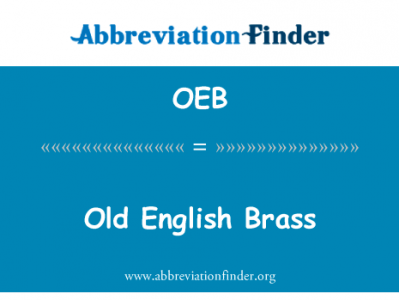 旧的英语黄铜英文定义是Old English Brass,首字母缩写定义是OEB