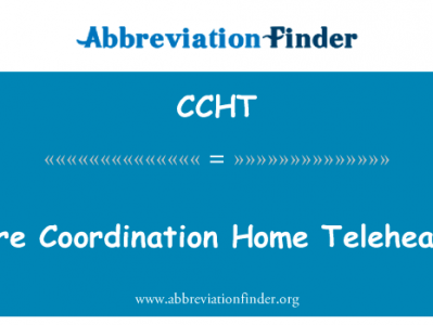保健协调家庭保健英文定义是Care Coordination Home Telehealth,首字母缩写定义是CCHT