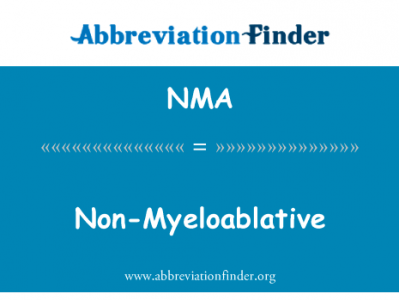 非清髓性英文定义是Non-Myeloablative,首字母缩写定义是NMA