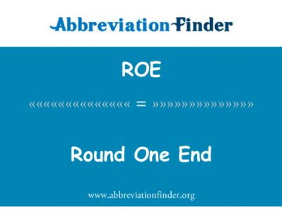 圆的一端英文定义是Round One End,首字母缩写定义是ROE