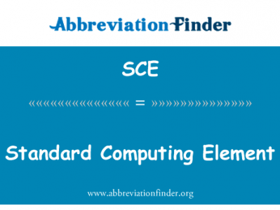 标准计算元素英文定义是Standard Computing Element,首字母缩写定义是SCE
