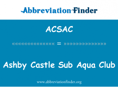 阿什比城堡子水上俱乐部英文定义是Ashby Castle Sub Aqua Club,首字母缩写定义是ACSAC