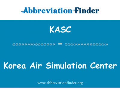 韩国空军模拟中心英文定义是Korea Air Simulation Center,首字母缩写定义是KASC