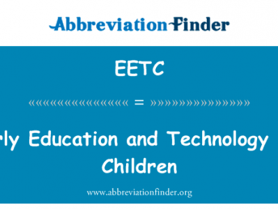 儿童的早期教育科技英文定义是Early Education and Technology for Children,首字母缩写定义是EETC