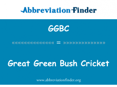 伟大的绿色布什板球英文定义是Great Green Bush Cricket,首字母缩写定义是GGBC