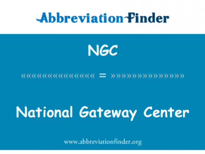 国家网关中心英文定义是National Gateway Center,首字母缩写定义是NGC