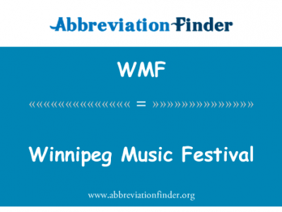 温尼伯音乐节英文定义是Winnipeg Music Festival,首字母缩写定义是WMF