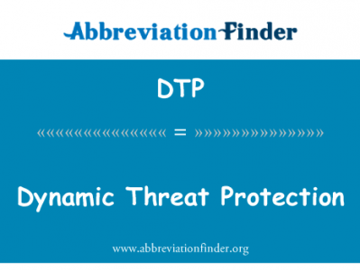 动态威胁防护英文定义是Dynamic Threat Protection,首字母缩写定义是DTP