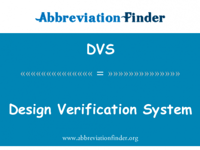 设计验证系统英文定义是Design Verification System,首字母缩写定义是DVS