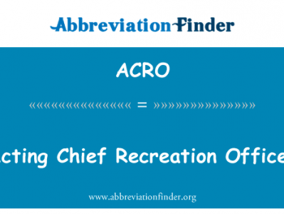 署理首席康乐事务主任英文定义是Acting Chief Recreation Officer,首字母缩写定义是ACRO