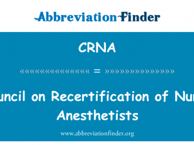 换发新证的麻醉护士理事会英文定义是Council on Recertification of Nurse Anesthetists,首字母缩写定义是CRNA