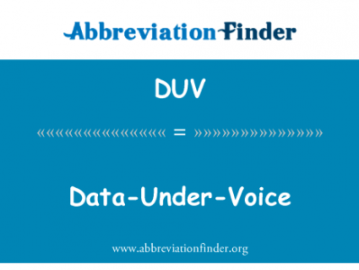 数据根据语音英文定义是Data-Under-Voice,首字母缩写定义是DUV