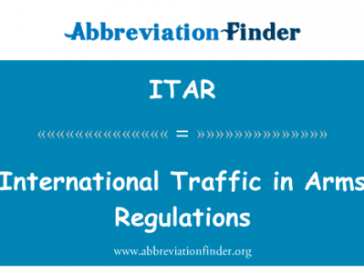 国际军火贩运条例 》英文定义是International Traffic in Arms Regulations,首字母缩写定义是ITAR