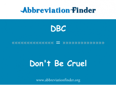 不要残忍英文定义是Don't Be Cruel,首字母缩写定义是DBC