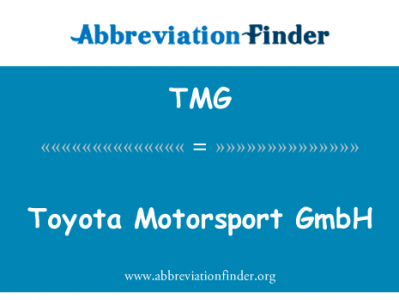 丰田赛车运动有限公司英文定义是Toyota Motorsport GmbH,首字母缩写定义是TMG