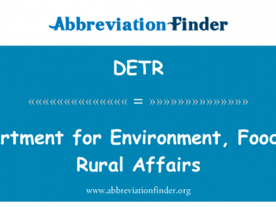 环境、 食品和农村事务部英文定义是Department for Environment, Food and Rural Affairs,首字母缩写定义是DETR