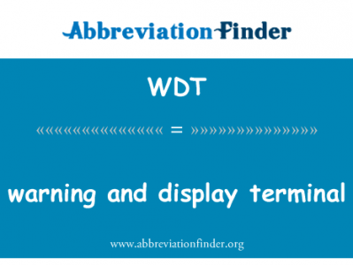 警告和显示终端英文定义是warning and display terminal,首字母缩写定义是WDT