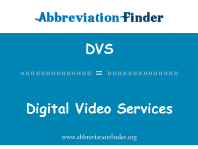 数字视频服务英文定义是Digital Video Services,首字母缩写定义是DVS