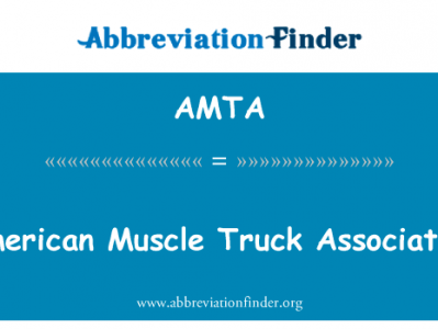 美国肌肉车协会英文定义是American Muscle Truck Association,首字母缩写定义是AMTA